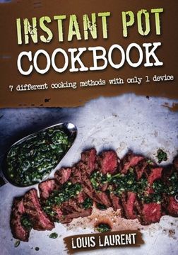 portada Instant Pot Cookbook: 7 Different Methods with only 1 Device (Louis Laurent Cookbooks) (Volume 5)