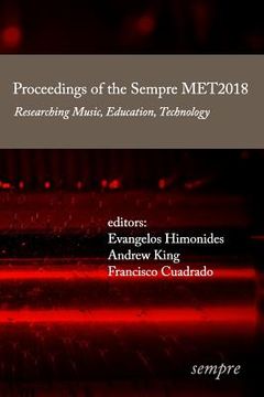 portada Proceedings of the Sempre MET2018: Researching Music, Education, Technology (en Inglés)