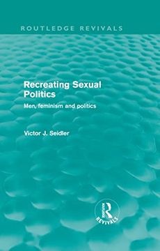 portada Recreating Sexual Politics (Routledge Revivals): Men, Feminism and Politics (en Inglés)