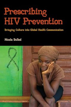 portada Prescribing HIV Prevention: Bringing Culture Into Global Health Communication (en Inglés)