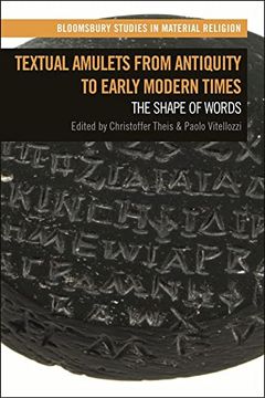 portada Textual Amulets From Antiquity to Early Modern Times: The Shape of Words (Bloomsbury Studies in Material Religion) (en Inglés)