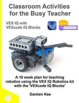 portada Classroom Activities for the Busy Teacher: Vex iq With Vexcode iq Blocks (en Inglés)