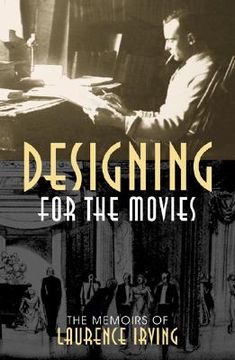 portada designing for the movies: the memoirs of laurence irving (en Inglés)
