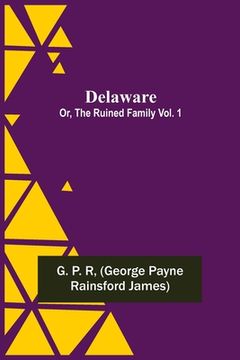 portada Delaware; Or, The Ruined Family Vol. 1 (en Inglés)
