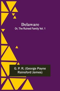 portada Delaware; Or, The Ruined Family Vol. 1