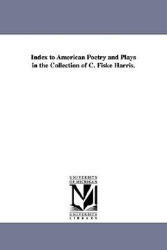 portada index to american poetry and plays in the collection of c. fiske harris. (en Inglés)