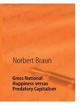 portada gross national happiness versus predatory capitalism (en Inglés)