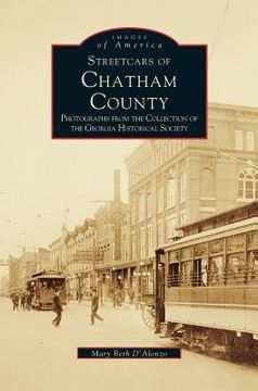 portada Streetcars of Chatham County: Photographs from the Collection of the Georgia Historical Society (en Inglés)