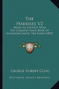 portada the harrises v2: being an extract from the common place book of alexander smith, the elder (1870) (in English)