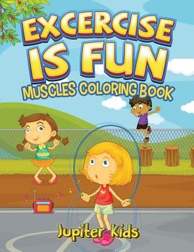 portada Excercise Is Fun: Muscles Coloring Book (en Inglés)