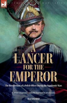 portada A Lancer for the Emperor The Recollections of a Polish Officer During the Napoleonic Wars (en Inglés)