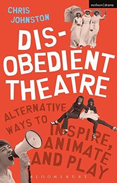 portada Disobedient Theatre: Alternative Ways to Inspire, Animate and Play (Performance Books)