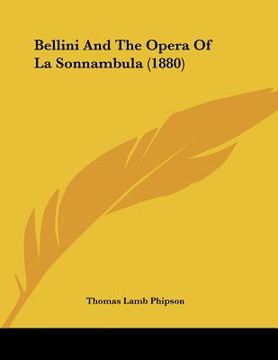 portada bellini and the opera of la sonnambula (1880) (en Inglés)