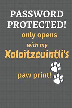 portada Password Protected! Only Opens With my Xoloitzcuintli's paw Print! For Xoloitzcuintli dog Fans (en Inglés)