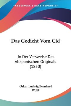 portada Das Gedicht Vom Cid: In Der Versweise Des Altspanischen Originals (1850) (en Alemán)