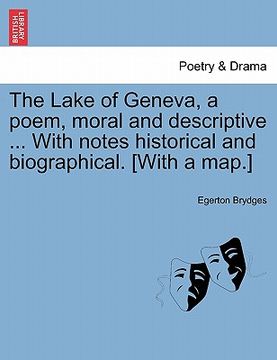 portada the lake of geneva, a poem, moral and descriptive ... with notes historical and biographical. [with a map.] (en Inglés)