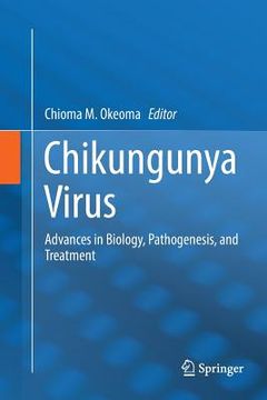 portada Chikungunya Virus: Advances in Biology, Pathogenesis, and Treatment