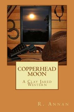 portada Copperhead Moon: A Clay Jared Western (en Inglés)