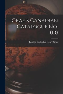 portada Gray's Canadian Catalogue No. 010 (en Inglés)