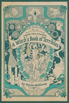 portada A Witch's Book of Terribles: Legends, Tales, & Parables (en Inglés)