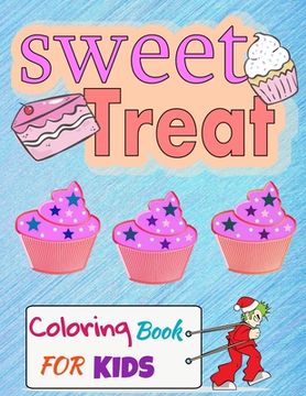 portada Sweet Treat Coloring Book For Kids: Cupcake Workbook for girls and boys with some drawing activities to complete, a cute gift idea for your son or dau (en Inglés)