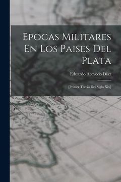 portada Epocas Militares en los Paises del Plata: [Primer Tercio del Siglo Xix] (in Spanish)
