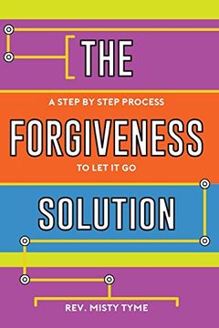 portada The Forgiveness Solution: A Step by Step Process to Let It Go