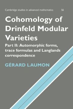 portada Cohomology of Drinfeld Modular Varieties, Part 2, Automorphic Forms, Trace Formulas and Langlands Correspondence Hardback: Automorphic Forms, TraceF (Cambridge Studies in Advanced Mathematics) (en Inglés)