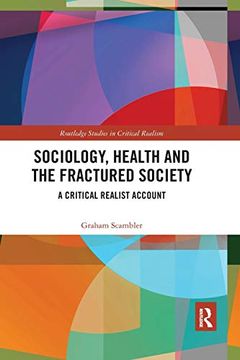 portada Sociology, Health and the Fractured Society: A Critical Realist Account (Routledge Studies in Critical Realism) 