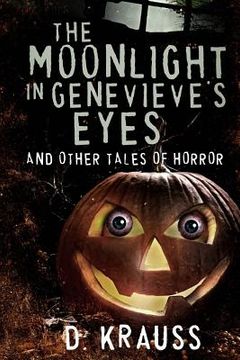 portada The Moonlight in Genevieve's Eyes: and Other Tales of Horror (en Inglés)