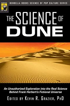 portada The Science of Dune: An Unauthorized Exploration Into the Real Science Behind Frank Herbert's Fictional Universe (Psychology of Popular Culture) [Soft Cover ] (en Inglés)