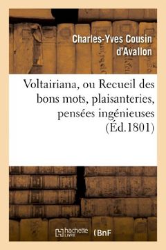 portada Voltairiana, Ou Recueil Des Bons Mots, Plaisanteries, Pensees Ingenieuses (Litterature) (French Edition)