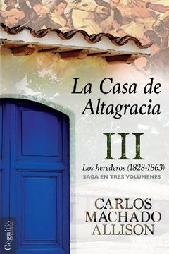 portada La Casa de Altagracia: Vol Iii. Los Herederos (1828-1863): Volume 3