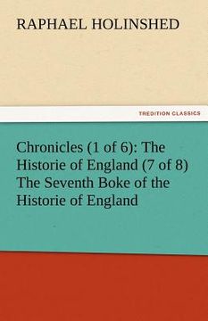 portada chronicles (1 of 6): the historie of england (7 of 8) the seventh boke of the historie of england