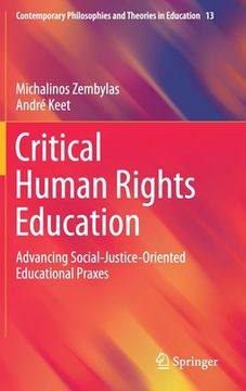 portada Critical Human Rights Education: Advancing Social-Justice-Oriented Educational Praxes (en Inglés)
