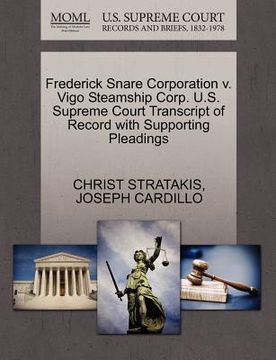 portada frederick snare corporation v. vigo steamship corp. u.s. supreme court transcript of record with supporting pleadings (en Inglés)