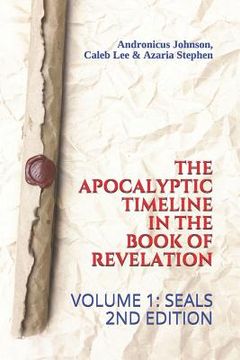 portada The Apocalyptic Timeline in the Book of Revelation: Volume 1: Seals (en Inglés)