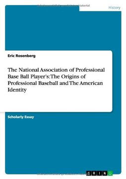 portada The National Association of Professional Base Ball Player's: The Origins of Professional Baseball and The American Identity