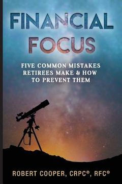 portada Financial Focus: Five Common Mistakes Retirees Make and How to Prevent Them (in English)