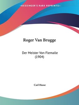 portada Roger Van Brugge: Der Meister Von Flemalle (1904) (en Alemán)