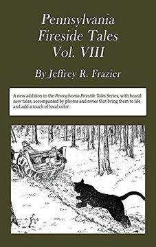 portada Pennsylvania Fireside Tales Volume Viii: Origins and Foundations of Pennsylvania Mountain Folktales, Legends, and Folklore (in English)