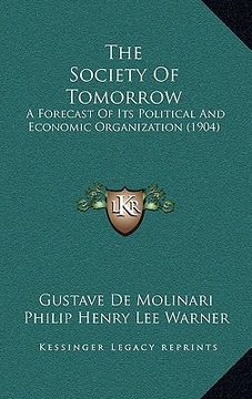 portada the society of tomorrow: a forecast of its political and economic organization (1904)