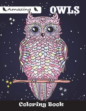 portada Amazing Owls Coloring Book: For Kids Ages 4-8, 8-12 (en Inglés)