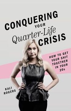 portada Conquering Your Quarter-Life Crisis: How to Get Your Shit Together In Your 20s (en Inglés)