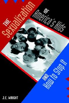 portada the sexualization of america's kids: and how to stop it (in English)
