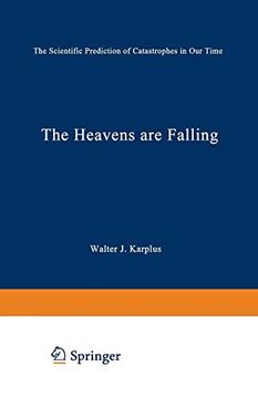 portada The Heavens are Falling: The Scientific Prediction of Catastrophes in our Time 