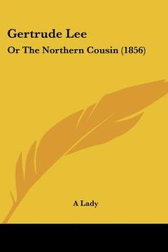 portada gertrude lee: or the northern cousin (1856) (en Inglés)