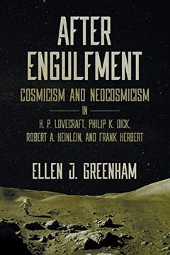 portada After Engulfment: Cosmicism and Neocosmicism in h. P. Lovecraft, Philip k. Dick, Robert a. Heinlein, and Frank Herbert (in English)