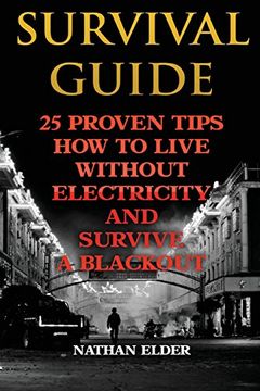 portada Survival Guide: 25 Proven Tips How To Live Without Electricity And Survive A Blackout 