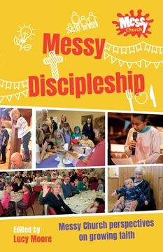 portada Messy Discipleship: Messy Church Perspectives on Growing Faith (en Inglés)